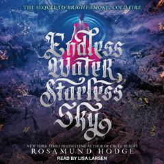 Endless Water, Starless Sky by Rosamund Hodge audiobook