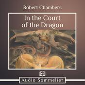 In the Court of the Dragon by  Robert W. Chambers audiobook