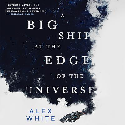 A Big Ship at the Edge of the Universe by Alex White audiobook