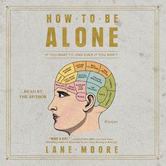 How to be Alone by Lane Moore audiobook