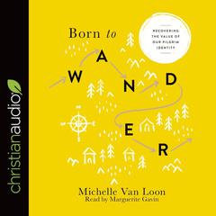Born to Wander by Michelle Van Loon audiobook