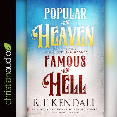 Popular in Heaven Famous in Hell by R. T. Kendall audiobook