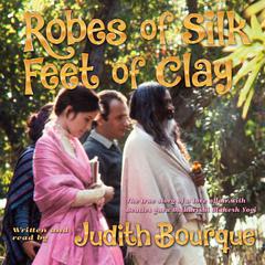 Robes of Silk Feet of Clay by Judith Bourque audiobook
