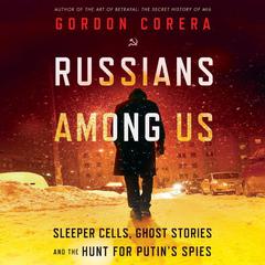 Russians Among Us by Gordon Corera audiobook