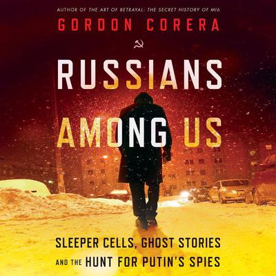Russians Among Us by Gordon Corera audiobook