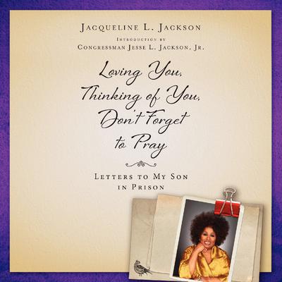 Loving You, Thinking of You, Don’t Forget to Pray by Jacqueline L. Jackson audiobook