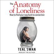 The Anatomy of Loneliness by  Teal Swan audiobook