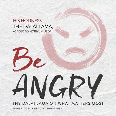 Be Angry by His Holiness the Dalai Lama audiobook