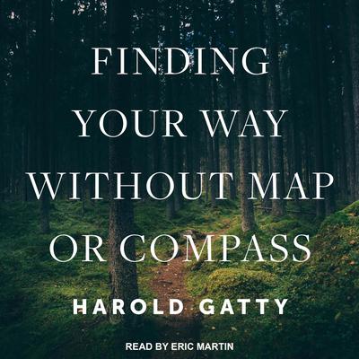 Finding Your Way Without Map or Compass by Harold Gatty audiobook