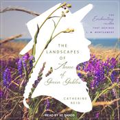 The Landscapes of Anne of Green Gables by  Catherine Reid audiobook