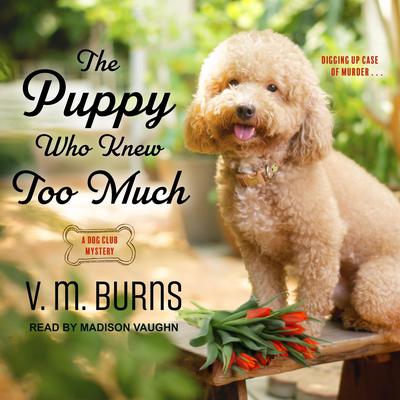 The Puppy Who Knew Too Much by V. M. Burns audiobook