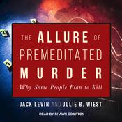 The Allure of Premeditated Murder by  Jack Levin audiobook