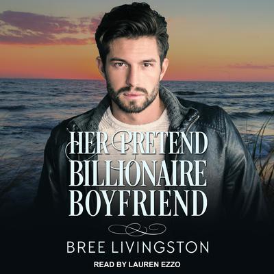 Her Pretend Billionaire Boyfriend by Bree Livingston audiobook