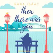 Then There Was You by  Kara Isaac audiobook