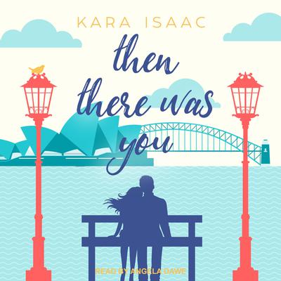 Then There Was You by Kara Isaac audiobook