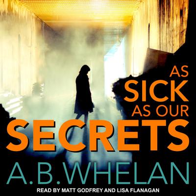 As Sick as Our Secrets by A.B. Whelan audiobook