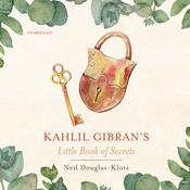 Kahlil Gibran’s Little Book of Secrets by  Kahlil Gibran audiobook