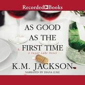 As Good as the First Time by  K.M. Jackson audiobook