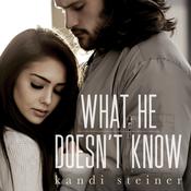 What He Doesn't Know (What He Doesn't Know Duet Book 1) by  Kandi Steiner audiobook