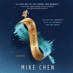Here and Now and Then by Mike Chen audiobook