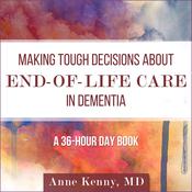 Making Tough Decisions about End-of-Life Care in Dementia by  Anne Kenny audiobook