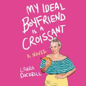 My Ideal Boyfriend Is a Croissant by  Laura Dockrill audiobook