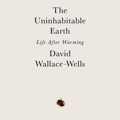 The Uninhabitable Earth by David Wallace-Wells audiobook