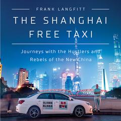The Shanghai Free Taxi by Frank Langfitt audiobook