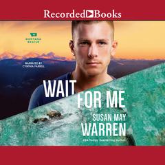 Wait For Me by Susan May Warren audiobook