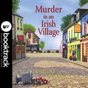 Murder in an Irish Village - Booktrack Edition by  Carlene O’Connor audiobook