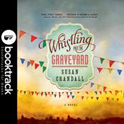 Whistling Past the Graveyard - Booktrack Edition by  Susan Crandall audiobook