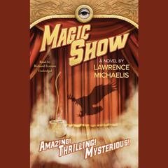 Magic Show by Lawrence Michaelis audiobook