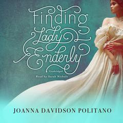 Finding Lady Enderly by Joanna Davidson Politano audiobook