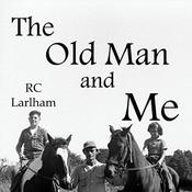 The Old Man and Me by  R. C. Larlham audiobook