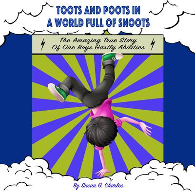 Toots and Poots in a World Full of Snoots, The Amazing True Story of One Boys Gastly Abilities by Susan G. Charles audiobook