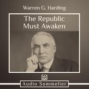 The Republic Must Awaken by  Warren G. Harding audiobook