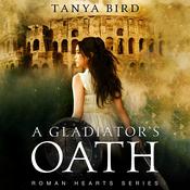 A Gladiator's Oath by  Tanya Bird audiobook