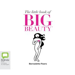 The Little Book of Big Beauty by Bernadette Fisers audiobook