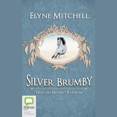 Dancing Brumby’s Rainbow by Elyne Mitchell audiobook