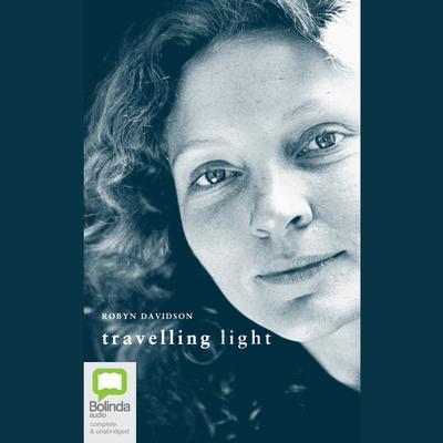 Travelling Light by Robyn Davidson audiobook
