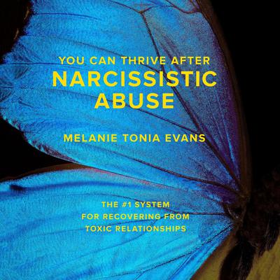 You Can Thrive After Narcissistic Abuse by Melanie Tonia Evans audiobook
