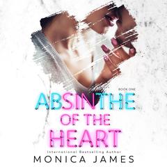 Absinthe of the Heart by Monica James audiobook