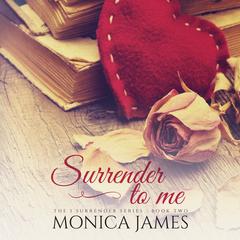 Surrender to Me by Monica James audiobook