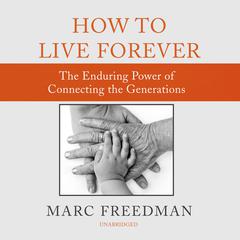 How to Live Forever by Marc Freedman audiobook