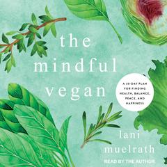 The Mindful Vegan by Lani Muelrath audiobook