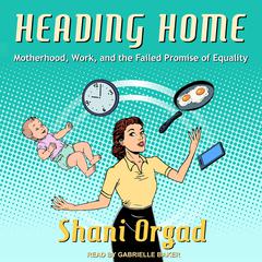 Heading Home by Shani Orgad audiobook