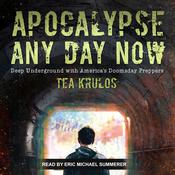 Apocalypse Any Day Now by  Tea Krulos audiobook