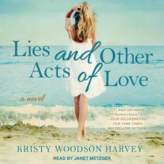Lies and Other Acts of Love by Kristy Woodson Harvey audiobook