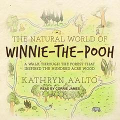 The Natural World of Winnie-the-Pooh by Kathryn Aalto audiobook
