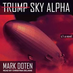 Trump Sky Alpha by Mark Doten audiobook